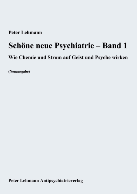 Schone neue Psychiatrie - Band 1 : Wie Chemie und Strom auf Geist und Psyche wirken (Neuausgabe), EPUB eBook