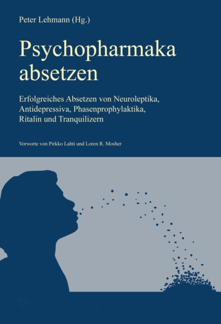 Psychopharmaka absetzen (Aktualisierte Neuausgabe) : Erfolgreiches Absetzen von Neuroleptika, Antidepressiva, Phasenprophylaktika, Ritalin und Tranquilizern, EPUB eBook