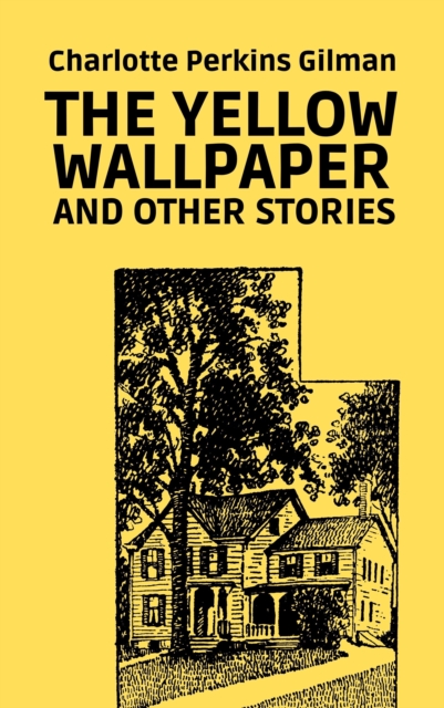 The Yellow Wallpaper and Other Stories, EPUB eBook
