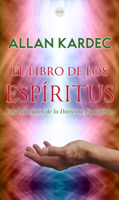 El Libro de los Espiritus : Los Principios de la Doctrina Espiritista, EPUB eBook