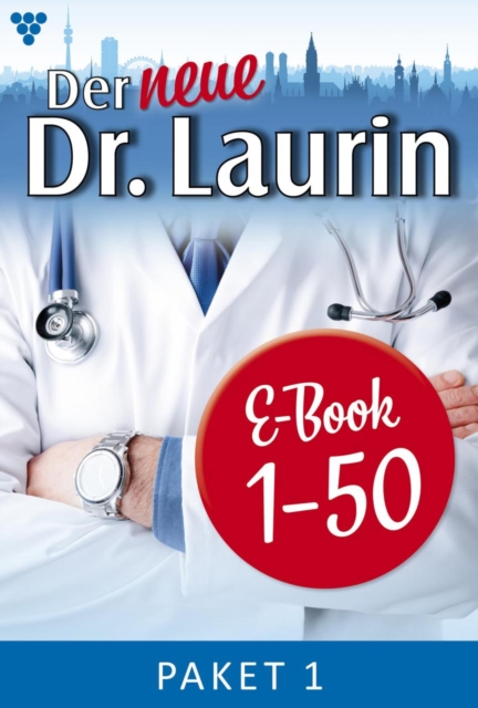 E-Book 1-50 : Der neue Dr. Laurin Paket 1 - Arztroman, EPUB eBook