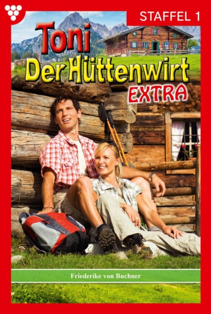 E-Book 1-10 : Toni der Huttenwirt Extra Staffel 1 - Heimatroman, EPUB eBook