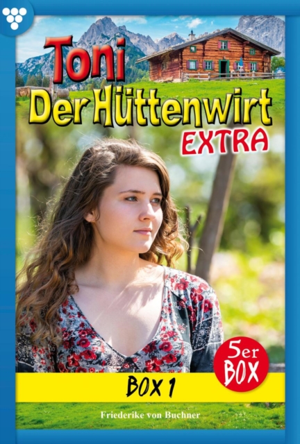 E-Book 1-5 : Toni der Huttenwirt Extra Box 1 - Heimatroman, EPUB eBook