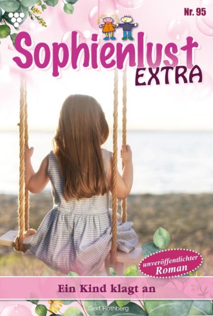 Ein Kind klagt an : Sophienlust Extra 95 - Familienroman, EPUB eBook
