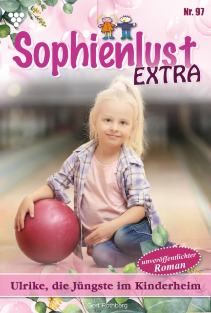Ulrike, die Jungste im Kinderheim : Sophienlust Extra 97 - Familienroman, EPUB eBook