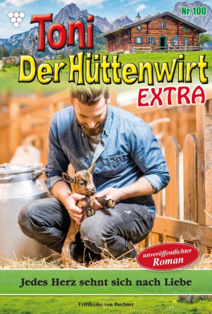 Jedes Herz sehnt sich nach Liebe : Toni der Huttenwirt Extra 100 - Heimatroman, EPUB eBook