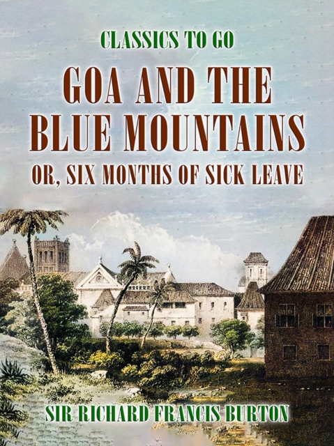 Goa and the Blue Mountains, or, Six Months of Sick Leave, EPUB eBook