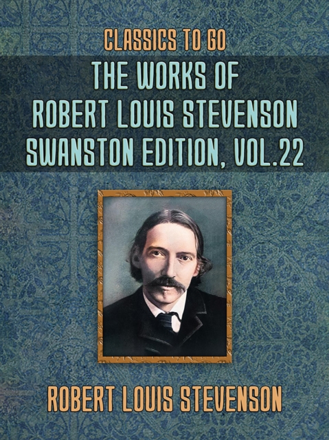 The Works of Robert Louis Stevenson - Swanston Edition, Vol 22, EPUB eBook