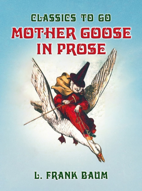 Mother Goose in Prose, EPUB eBook