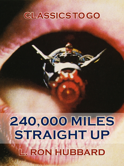 240,000 Miles Straight Up, EPUB eBook
