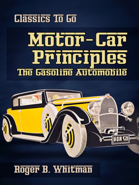 Motor-Car Principles The Gasoline Automobile, EPUB eBook