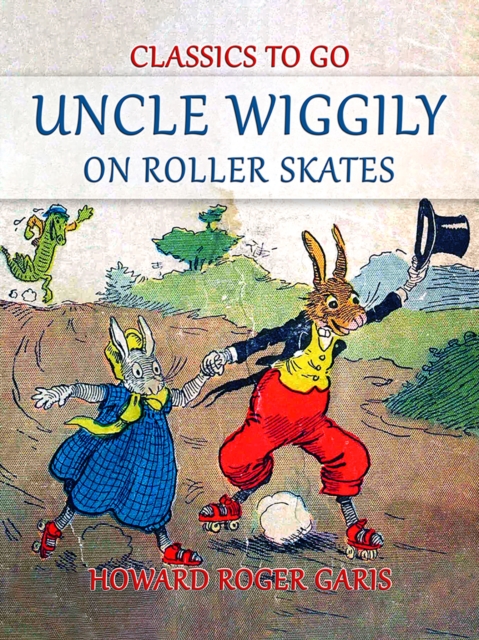 Uncle Wiggily on Roller Skates, EPUB eBook