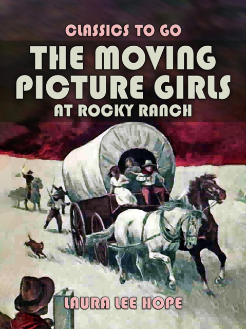 The Moving Picture Girls At Rocky Ranch, EPUB eBook