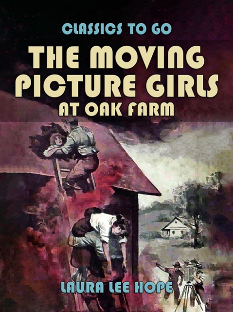 The Moving Picture Girls At Oak Farm, EPUB eBook
