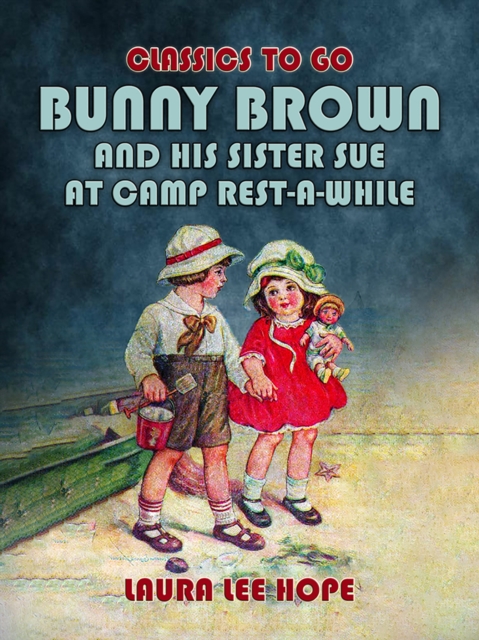 Bunny Brown And His Sister Sue At Camp Rest-A-While, EPUB eBook