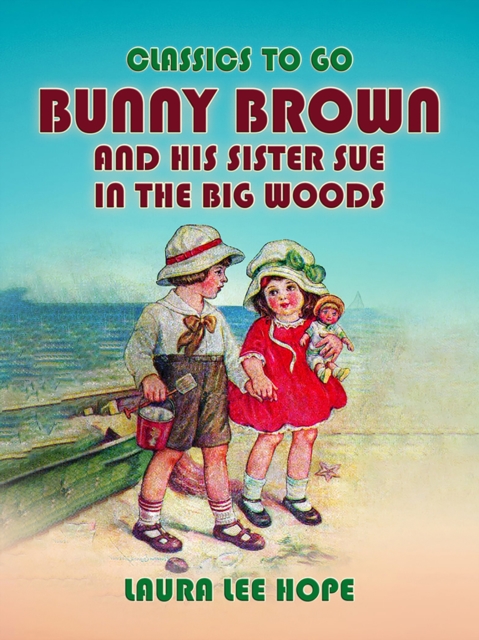 Bunny Brown And His Sister Sue In The Big Woods, EPUB eBook