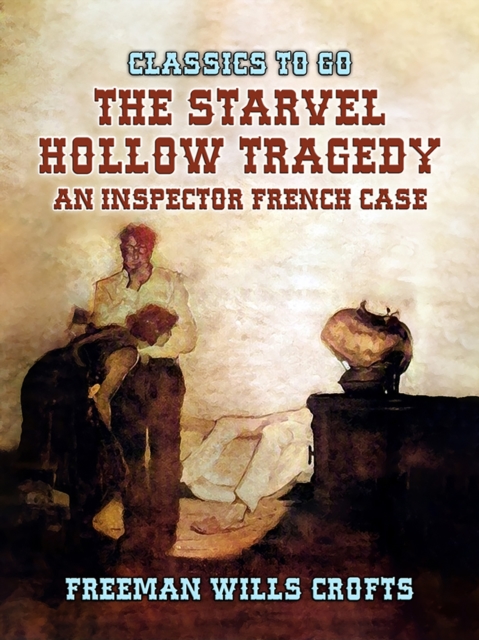 The Starvel Hollow Tragedy An Inspector French Case, EPUB eBook
