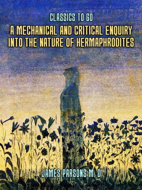 A Mechanical and Critical Enquiry Into The Nature of Hermaphrodites, EPUB eBook