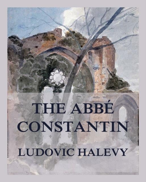 The Abbe Constantin : All three books in one, EPUB eBook