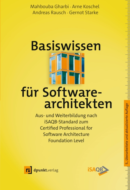 Basiswissen fur Softwarearchitekten : Aus- und Weiterbildung nach iSAQB-Standard zum Certified Professional for Software Architecture - Foundation Level, PDF eBook