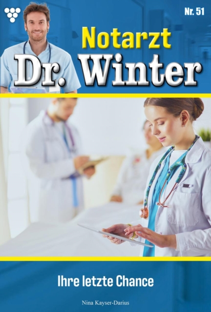 Ihre letzte Chance : Notarzt Dr. Winter 51 - Arztroman, EPUB eBook