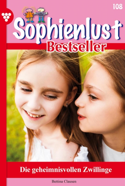 Die geheimnisvollen Zwillinge : Sophienlust Bestseller 108 - Familienroman, EPUB eBook