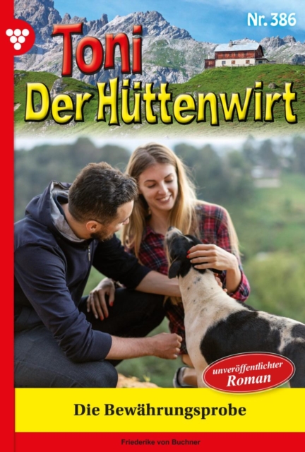 Die Bewahrungsprobe : Toni der Huttenwirt 386 - Heimatroman, EPUB eBook