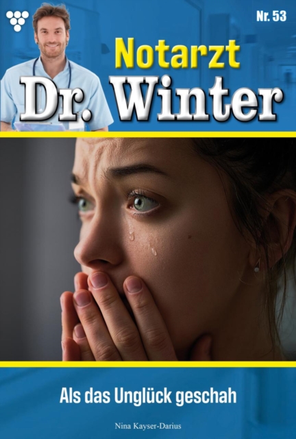 Als das Ungluck geschah : Notarzt Dr. Winter 53 - Arztroman, EPUB eBook