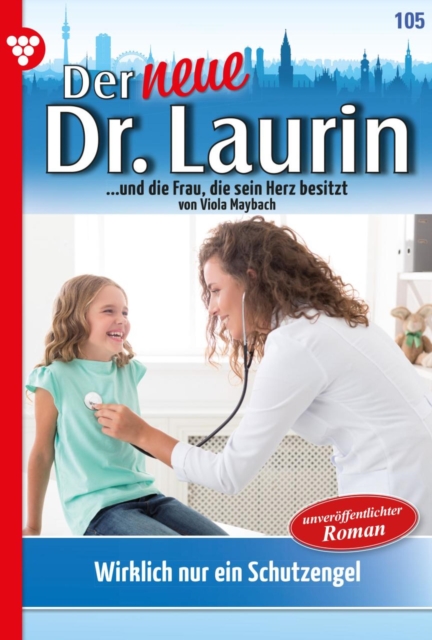 Wirklich nur ein Schutzengel? : Der neue Dr. Laurin 105 - Arztroman, EPUB eBook