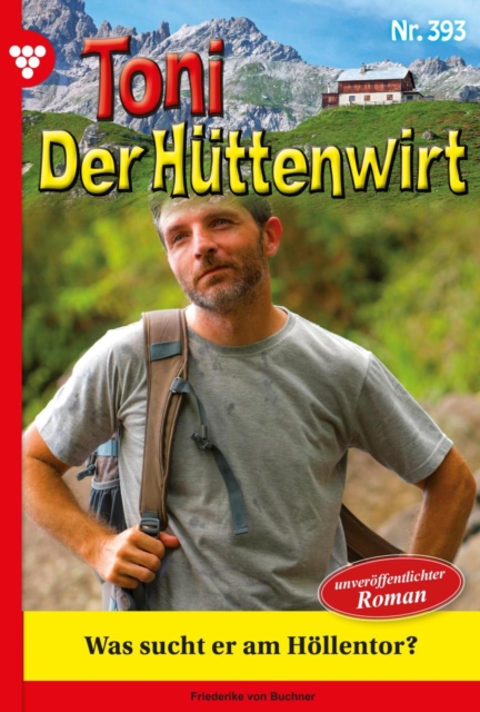 Was sucht er am Hollentor? : Toni der Huttenwirt 393 - Heimatroman, EPUB eBook