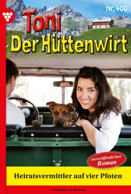 Heiratsvermittler auf vier Pfoten : Toni der Huttenwirt 400 - Heimatroman, EPUB eBook
