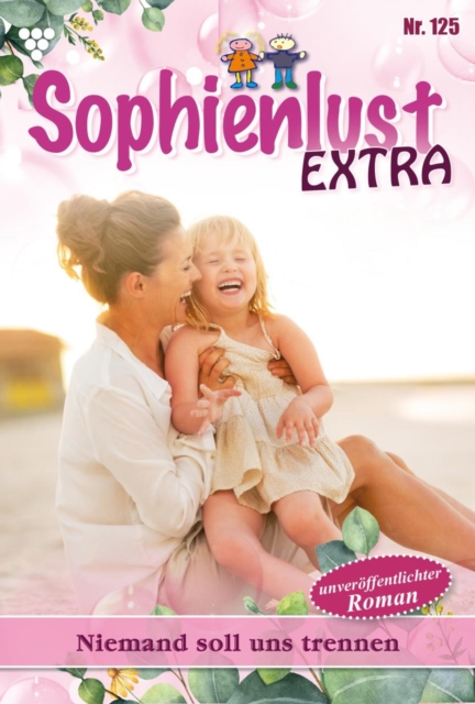 Niemand soll uns trennen : Sophienlust Extra 125 - Familienroman, EPUB eBook