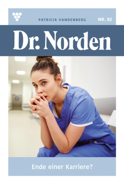 Ende einer Karriere? : Dr. Norden 82 - Arztroman, EPUB eBook