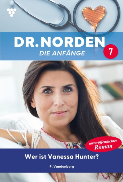 Wer ist Vanessa Hunter? : Dr. Norden - Die Anfange 7 - Arztroman, EPUB eBook