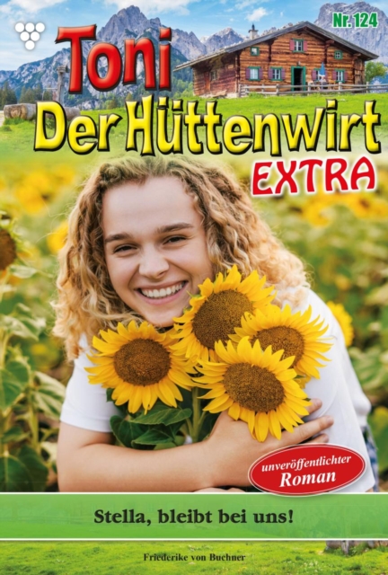 Stella bleibt bei uns! : Toni der Huttenwirt Extra 124 - Heimatroman, EPUB eBook