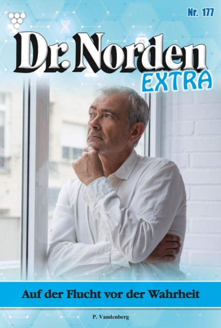 Auf der Flucht vor der Wahrheit : Dr. Norden Extra 177 - Arztroman, EPUB eBook