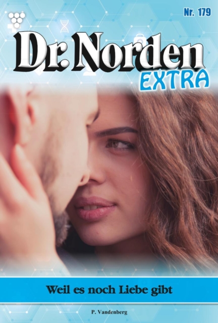 Weil es noch Liebe gibt : Dr. Norden Extra 179 - Arztroman, EPUB eBook