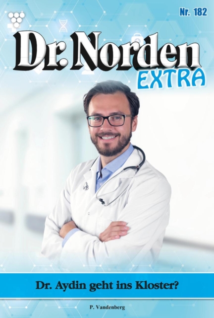 Dr. Aydin geht ins Kloster? : Dr. Norden Extra 182 - Arztroman, EPUB eBook