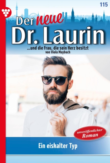 Ein eiskalter Typ : Der neue Dr. Laurin 115 - Arztroman, EPUB eBook