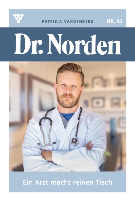 Ein Arzt macht reinen Tisch : Dr. Norden 93 - Arztroman, EPUB eBook