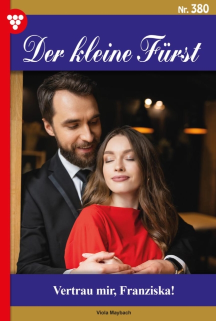 Vertrau mir, Franziska! : Der kleine Furst 380 - Adelsroman, EPUB eBook