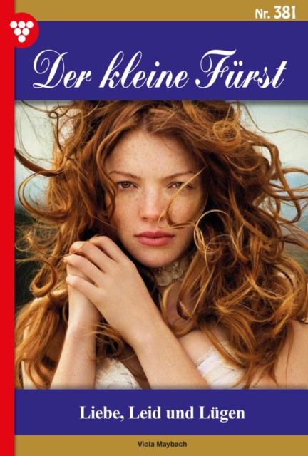 Liebe, Leid und Lugen : Der kleine Furst 381 - Adelsroman, EPUB eBook