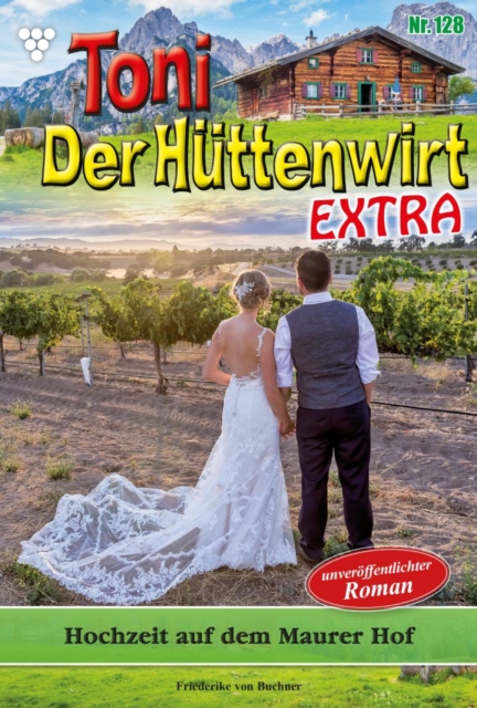 Hochzeit auf dem Maurer Hof : Toni der Huttenwirt Extra 128 - Heimatroman, EPUB eBook