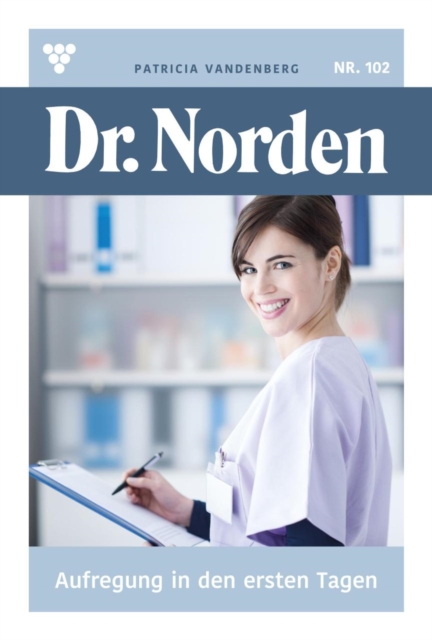 Aufregung in den ersten Tagen : Dr. Norden 102 - Arztroman, EPUB eBook
