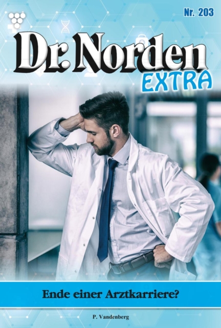 Ende einer Arztkarriere? : Dr. Norden Extra 203 - Arztroman, EPUB eBook