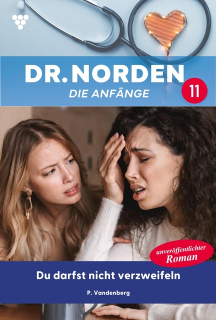 Du darfst nicht  verzweifeln : Dr. Norden - Die Anfange 11 - Arztroman, EPUB eBook