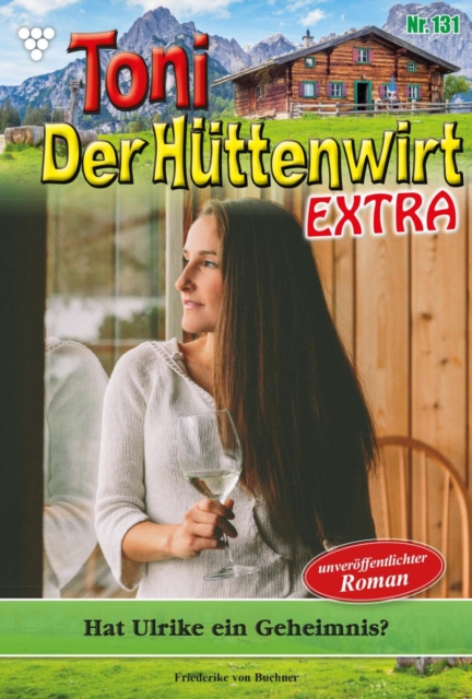Hat Ulrike ein Geheimnis? : Toni der Huttenwirt Extra 131 - Heimatroman, EPUB eBook