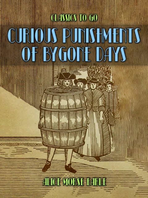 Curious Punishments Of Bygone Days, EPUB eBook