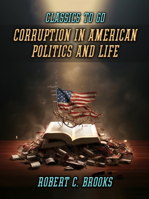Corruption In American Politics And Life, EPUB eBook