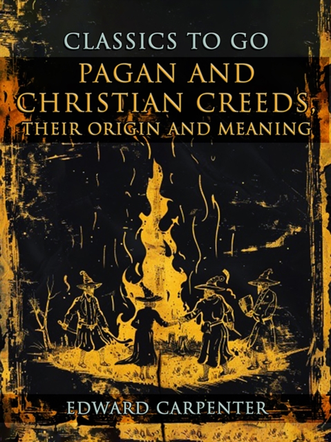 Pagan And Christian Creeds, Their Origin And Meaning, EPUB eBook
